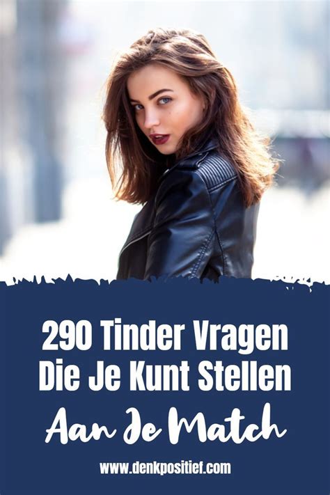 tinder intenties betekenis|290 Tinder Vragen Die Je Kunt Stellen Aan Je Match